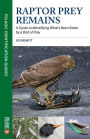 Raptor Prey Remains: A Guide to Identifying What's Been Eaten by a Bird of Prey