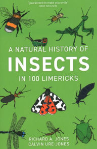 Title: A Natural History of Insects in 100 Limericks, Author: Richard a Jones