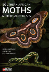Title: Southern African Moths and their Caterpillars, Author: Hermann Staude