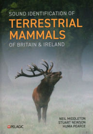Title: Sound Identification of Terrestrial Mammals of Britain & Ireland, Author: Neil Middleton