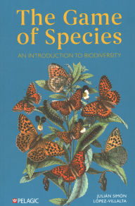 Title: The Game of Species: An Introduction to Biodiversity, Author: Julian Simon Lopez-Villalta