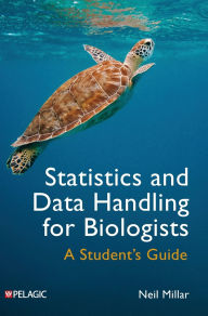 Title: Statistics and Data Handling for Biologists: A Student's Guide, Author: Neil Millar