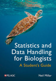 Title: Statistics and Data Handling for Biologists: A Student's Guide, Author: Neil Millar