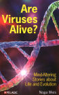 Are Viruses Alive?: Mind-Altering Stories about Life and Evolution