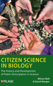 Title: Citizen Science in Biology: The History and Development of Public Participation in Science, Author: Wilson Wall