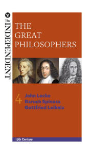 Title: The Great Philosophers: John Locke, Baruch Spinoza and Gottfried Leibniz, Author: Jeremy Stangroom