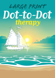 Title: Large Print Dot-to-Dot Therapy, Author: Jim Peacock