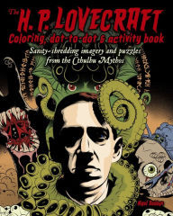 Title: The H. P. Lovecraft Coloring & Activity Book: Sanity-shredding imagery and puzzles from the Cthulhu Mythos, Author: Arcturus Publishing