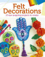 Felt Decorations: 15 eye-popping projects to create