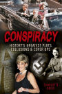 Conspiracy: History's Greatest Plots, Collusions and Cover Ups