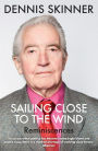 Sailing Close to the Wind: Reminiscences