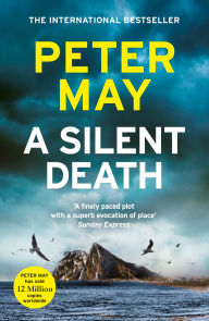 Title: A Silent Death: The scorching mystery thriller you won't put down, Author: Peter May