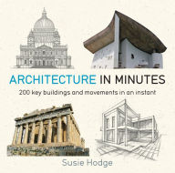 Title: Architecture In Minutes, Author: Susie Hodge