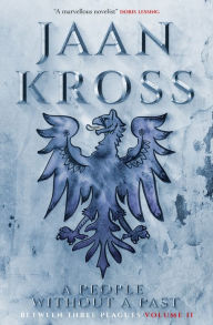 Title: A People without a Past: Between Three Plagues Volume 2, Author: Jaan Kross