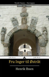 Title: Fru Inger til Østråt, Author: Henrik Ibsen