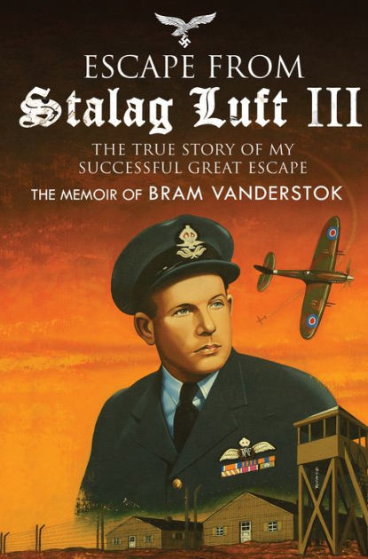 Escape From Stalag Luft Iii: The True Story Of My Successful Great 