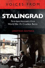 Voices from Stalingrad: First-hand Accounts from World War II's Cruellest Battle