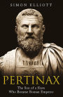 Pertinax: The Son of a Slave Who Became Roman Emperor