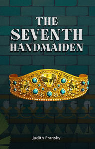 Title: The Seventh Handmaiden, Author: Judith Pransky