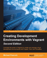 Title: Creating Development Environments with Vagrant - Second Edition, Author: Michael Peacock