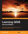 Learning QGIS Second Edition / Edition 2