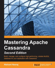 Title: Mastering Apache Cassandra - Second Edition, Author: Nishant Neeraj