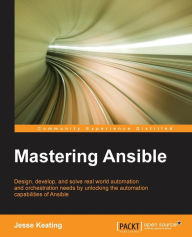 Title: Mastering Ansible, Author: Jesse Keating