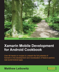 Title: Xamarin Mobile Development for Android Cookbook, Author: Matthew Leibowitz
