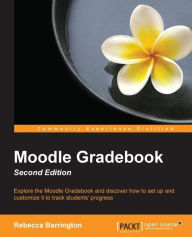 Title: Moodle Gradebook - Second Edition, Author: Rebecca Barrington