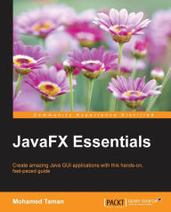 Title: JavaFX Essentials, Author: Mohamed Taman