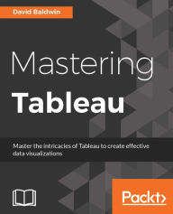 Title: Mastering Tableau, Author: David Baldwin