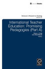 International Teacher Education: Promising Pedagogies, Part A