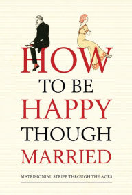 Title: How to be Happy Though Married, Author: Osprey Publishing