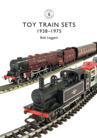 Title: Toy Trains: 1935-1975, Author: Bob Leggett