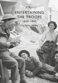 Title: Entertaining the Troops: 1939-1945, Author: Kiri Bloom Walden