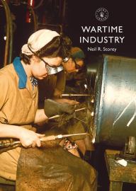 Title: Wartime Industry, Author: Neil R. Storey