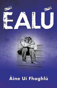 Title: Éalú, Author: Áine Uí Fhoghlú