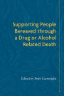 Supporting People Bereaved through a Drug- or Alcohol-Related Death