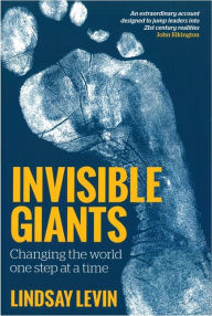 Title: Invisible Giants: Changing the World One Step at a Time, Author: Lindsay Levin