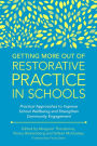 Getting More Out of Restorative Practice in Schools: Practical Approaches to Improve School Wellbeing and Strengthen Community Engagement