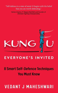 Title: Kung Fu - Everyone's Invited: 8 Smart Self-Defence Techniques You Must Know, Author: Vedant J Maheshwari