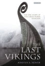 The Last Vikings: The Epic Story of the Great Norse Voyagers
