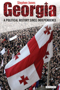 Title: Georgia: A Political History Since Independence, Author: Stephen Jones