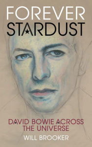 Title: Forever Stardust: David Bowie Across the Universe, Author: Will Brooker