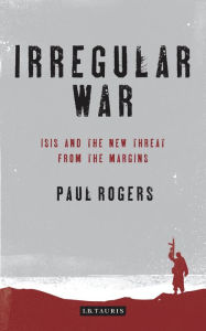 Title: Irregular War: The New Threat from the Margins, Author: Paul Rogers