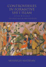 Controversies in Formative Shi'i Islam: The Ghulat Muslims and Their Beliefs