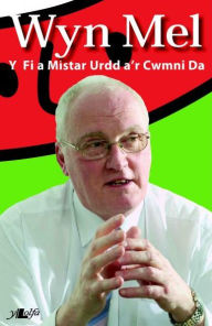 Title: Wyn Mel - Y Fi a Mr Urdd a'r Cwmni Da, Author: Wynne Melville Jones