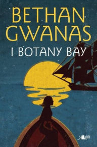 Title: I Botany Bay, Author: Bethan Gwanas
