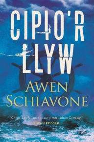 Title: Cipio'r Llyw, Author: Awen Schiavone