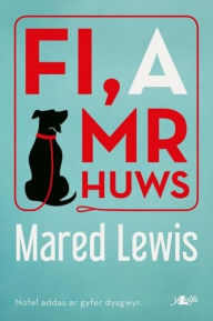 Title: Fi a Mr Huws, Author: Mared Lewis